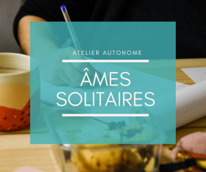 Atelier d'écriture âmes solitaires