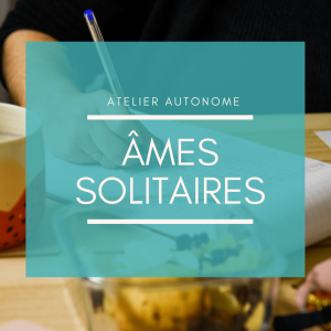 Atelier d'écriture âmes solitaires